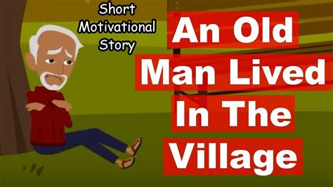 An Old Man Lived in The Village: Moral of The Story .